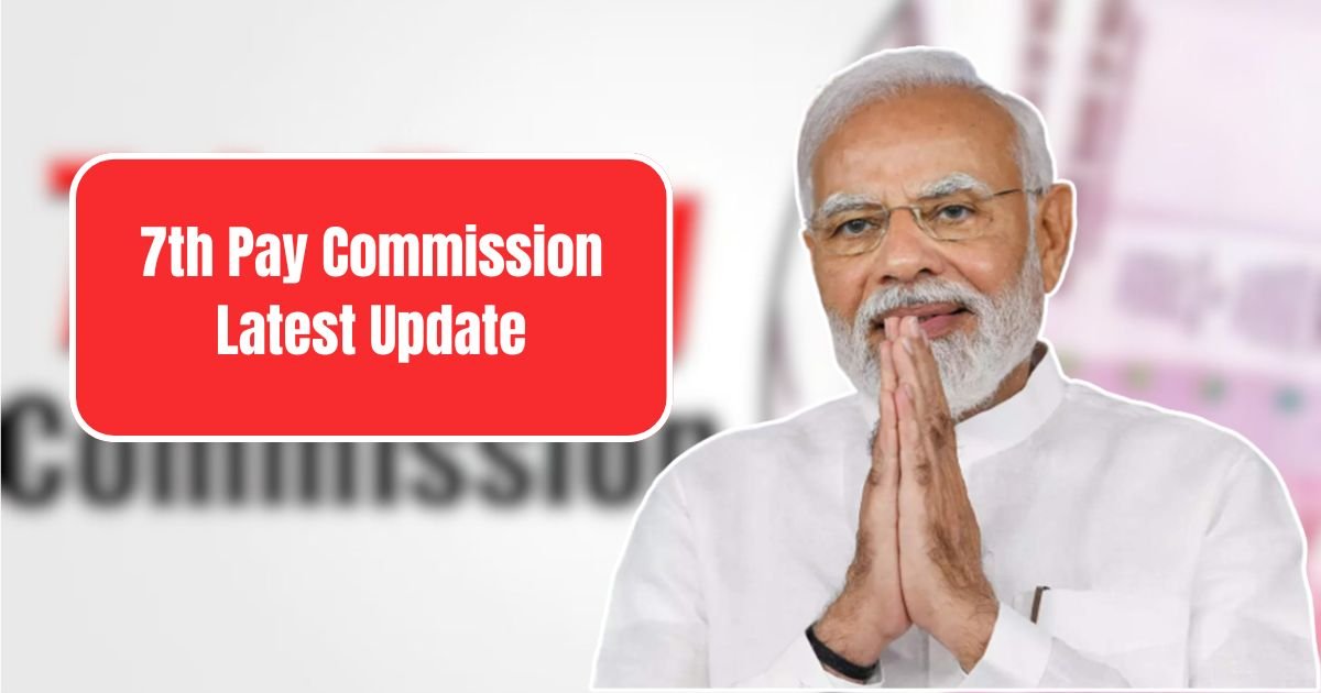 7th Pay Commission Latest Update