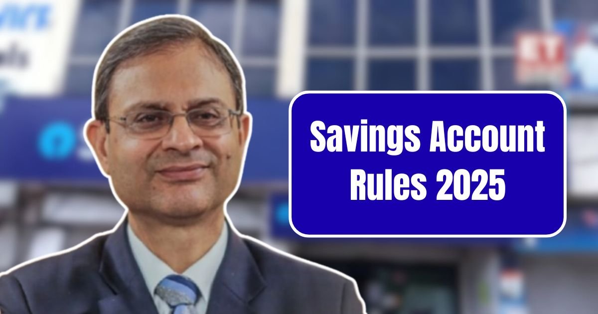 Savings Account Rules 2025